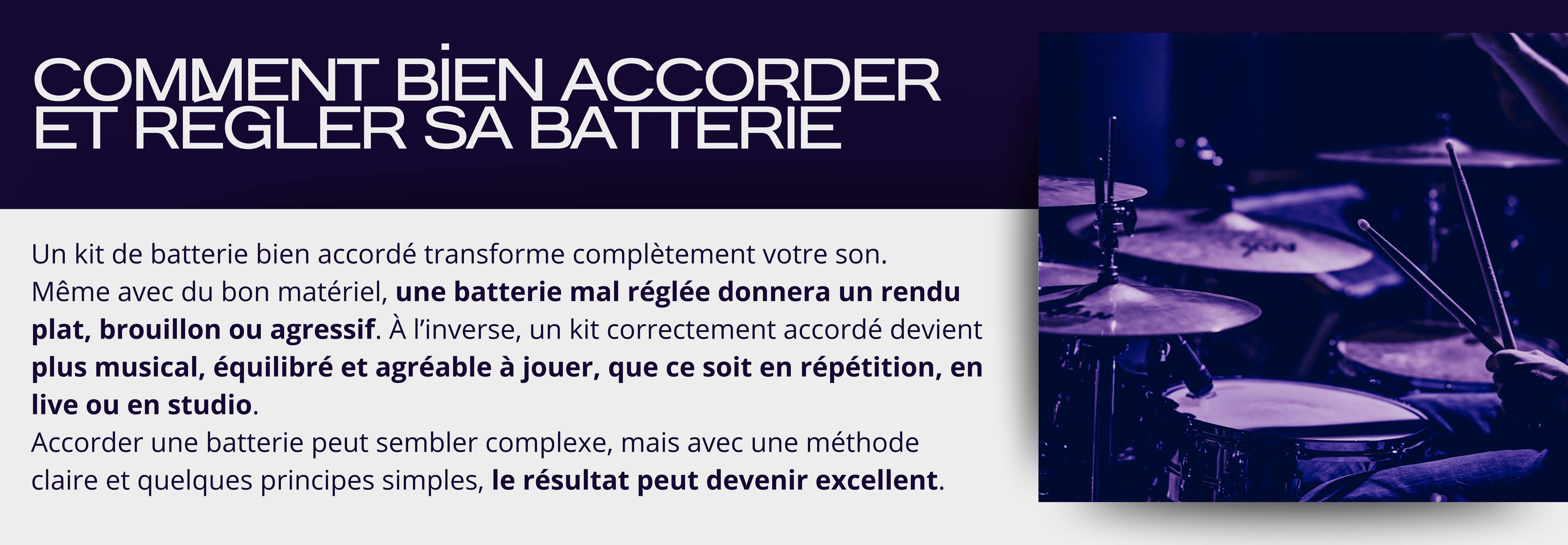 Comment bien accorder et régler sa batterie  Un kit de batterie bien accordé transforme complètement votre son. Même avec du bon matériel, une batterie mal réglée donnera un rendu plat, brouillon ou agressif. À l’inverse, un kit correctement accordé devient plus musical, équilibré et agréable à jouer, que ce soit en répétition, en live ou en studio.  Accorder une batterie peut sembler complexe, mais avec une méthode claire et quelques principes simples, le résultat peut devenir excellent. 