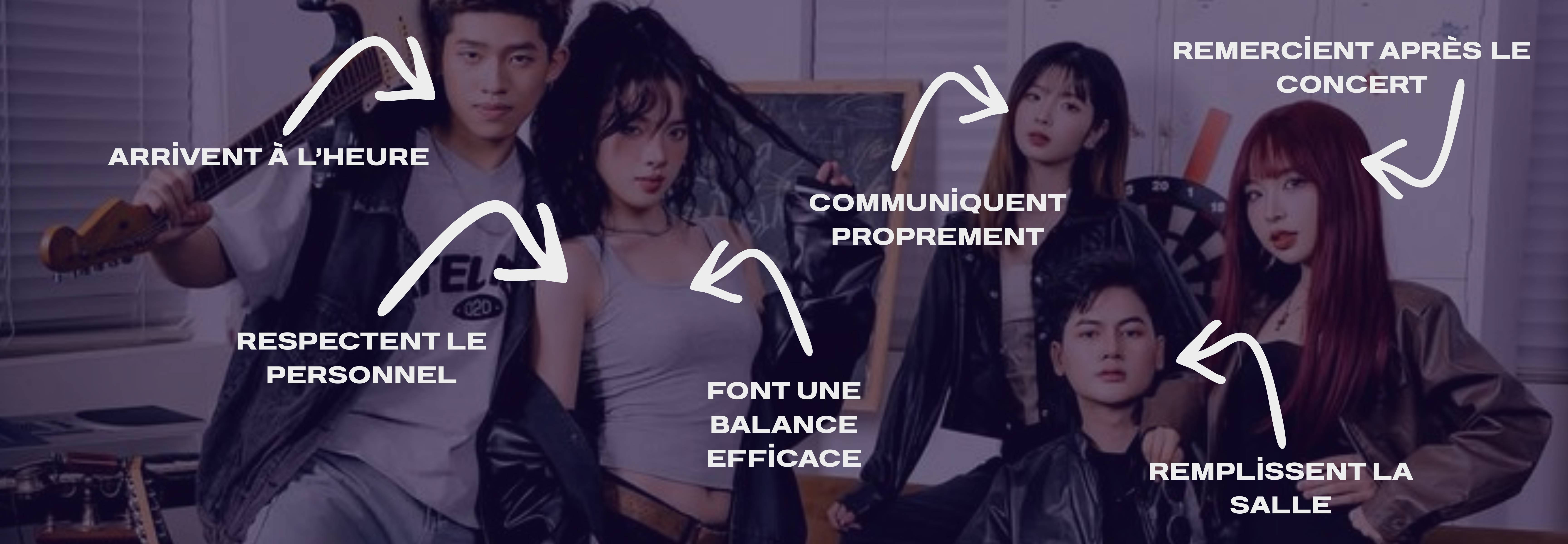 arrivent à l’heure, respectent le personnel, font une balance efficace, communiquent proprement, remplissent la salle, remercient après le concert.