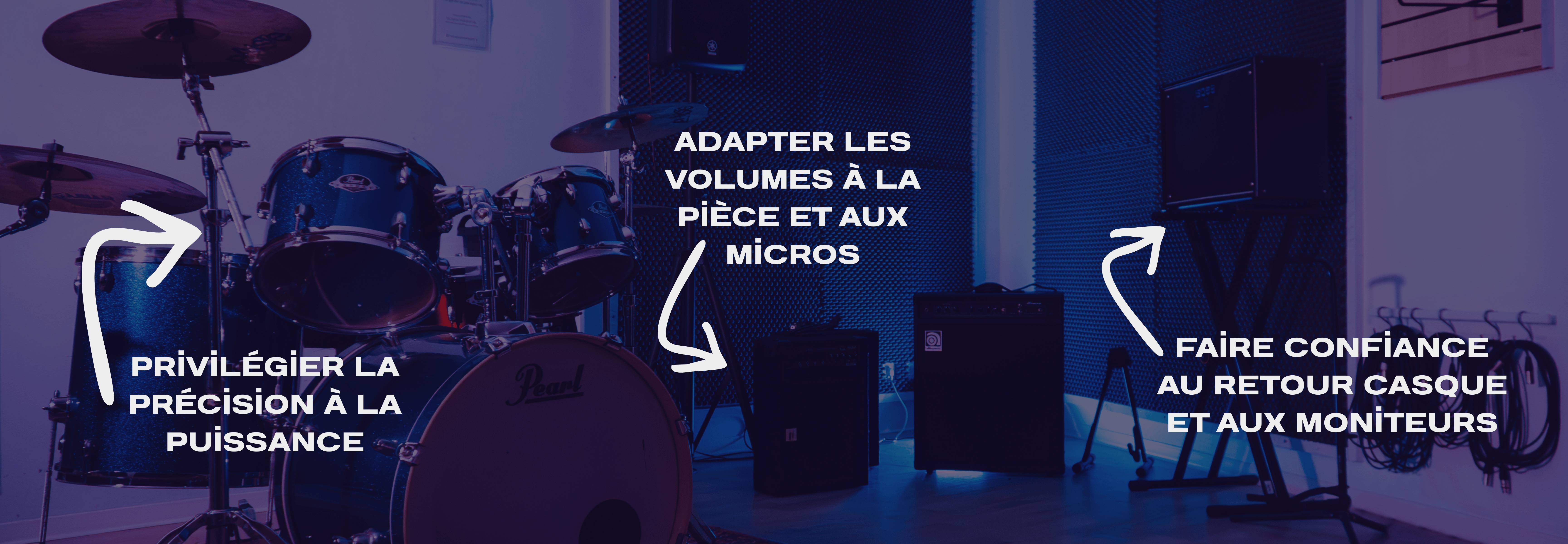 adapter les volumes à la pièce et aux micros,  faire confiance aux retours casque ou aux moniteurs,  privilégier la précision à la puissance.