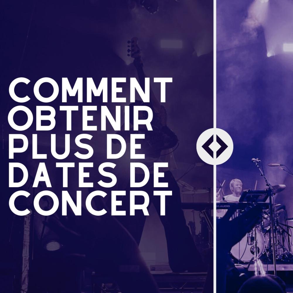 Comment obtenir plus de dates de concert