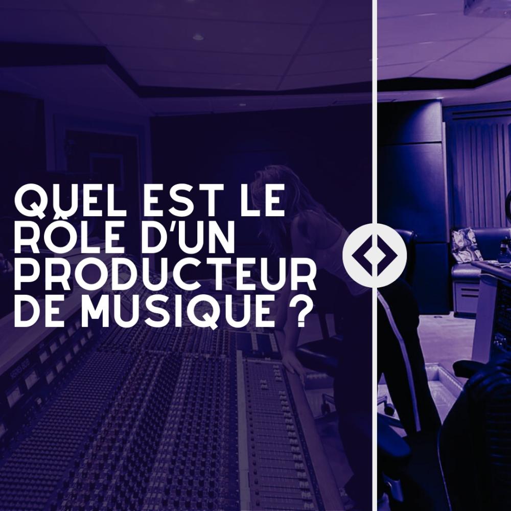 Quel est le rôle d’un producteur de musique ?