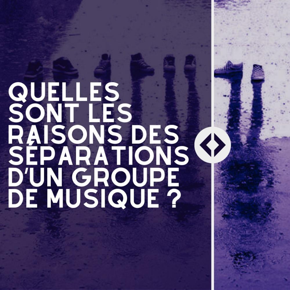 Quelles sont les raisons des séparations d’un groupe de musique