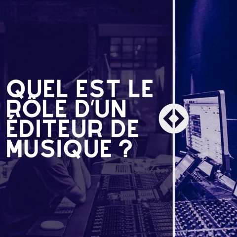 Quel est le rôle d’un éditeur de musique ?