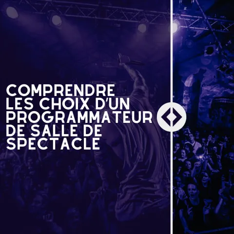 Comprendre les choix d’un programmateur de salle de spectacle